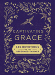 Captivating Grace - 365 Devotions for the Reformed Thinker
