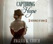 Capturing Hope - Heroines of WWII Audio CD
