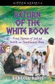 Return of the White Book: True Stories of God at Work in Southeast Asia - Hidden Heroes