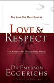 Love and Respect: The Love She Most Desires, the Respect He Desperately Needs