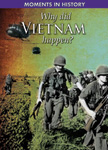 Why Did the Vietnam War Happen? Moments in History