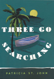 Three Go Searching - Patricia St. John Classics