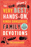The Very Best Hands-On Kinda Dangerous Family Devotions Volume #2