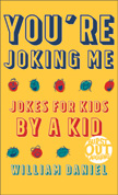 You're Joking Me - Jokes for Kids by a Kid