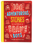 100 Adventurous Stories for Brave Boys