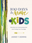100 Days to Brave for Kids - Devotions for Overcoming Fear