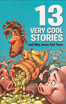 13 Very Cool Stories and Why Jesus Told Them