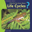 What Do You Know About Life Cycles? 20 Questions: Science