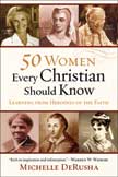 50 Women Every Christian Should Know: Learning From Heroines of the Faith