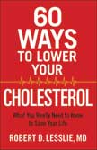 60 Ways to Lower Your Cholesterol: What You Really Need to Know to Save Your Life