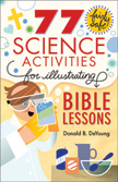 77 Fairly Safe Science Activities for Illustrating Bible Lessons