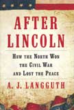 After Lincoln: How the North Won the Civil War and Lost the Peace