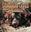 Tasmanian Devils in Danger - Animals at Risk