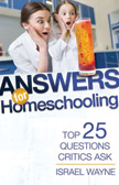 Answers for Homeschooling - Top 25 Questions Critics Ask