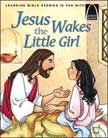 Jesus Wakes the Little Girl  - Arch Books