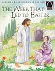 The Week That Led to Easter - Arch Books