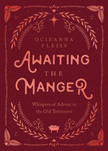 Awaiting the Manger - Whispers of Advent in the OT