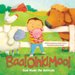 Baa! Oink! Moo! God Made the Animals Board Book