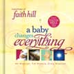 A Baby Changes Everything: Includes a Faith Hill Single on CD
