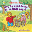 Why Do Good Bears Have Bad Days? - Berenstain Bears