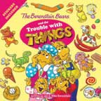 The Trouble with Things - The Berenstain Bears with Stickers