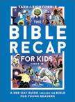 The Bible Recap for Kids - 365-Day Guide for Young Readers