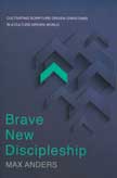 Brave New Discipleship: Cultivating Scripture-Driven Christians in a Culture-Driven World