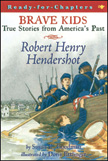 Robert Henry Hendershot - Brave Kids, True Stories