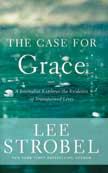 The Case for Grace: A Journalist Explores the Evidence of Transformed Lives