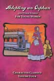 Adopting an Orphan and Other Stories for Young Women - Character Classics #4