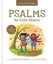 Psalms for Little Hearts - A Child's First Bible