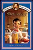 Milton Hershey - Young Chocolatier - Childhood of Famous Americans