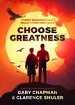 Choose Greatness - 11 Wise Decisions that Brave Young Men Make
