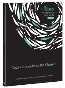 God's Goodness for the Chosen - The Chosen Interactive Bible Study #4