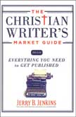 The Christian Writer's Market Guide: Everything You Need to Get Published