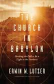 The Church in Babylon - Heeding the Call to Be a Light in the Darkness