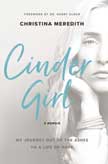 Cinder Girl - My Journey Out of the Ashes