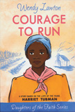 Courage to Run - Harriet Tubman Daughters of the Faith