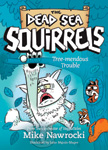 Tree-Mendous Trouble - Dead Sea Squirrels #5
