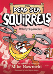 Whirly Squirrelies - Dead Sea Squirrels #6