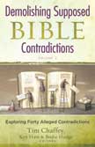 Demolishing Supposed Bible Contradictions: Exploring Forty Alleded Contradictions - Volume #2
