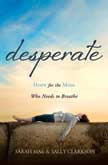 Desperate: Hope for the Mom Who Needs to Breathe