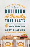 DIY Guide to Building a Family That Lasts