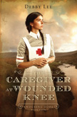 The Caregiver at Wounded Knee - Enduring Hope