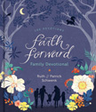 Faith Forward Family Devotional - 100 Devotions