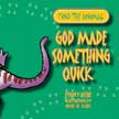 God Made Something Quick - Find the Animal God Made #6