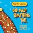God Made Something Tall - Find the Animal God Made #8