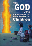 From God to Me - A Collection of Bible Stories for Children