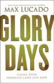 Glory Days: Living Your Promised Land Life Now