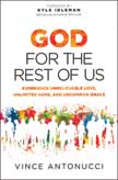 God for the Rest of Us: Experience Unbelievable Love, Unlimited Hope, and Uncommon Grace